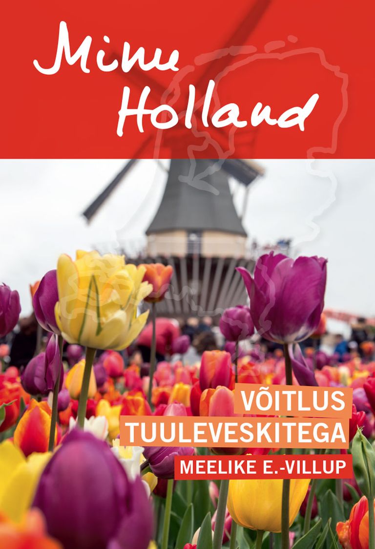 Uus reisiraamat «Minu Holland» Meelike Eenpuu-Villupi sulest