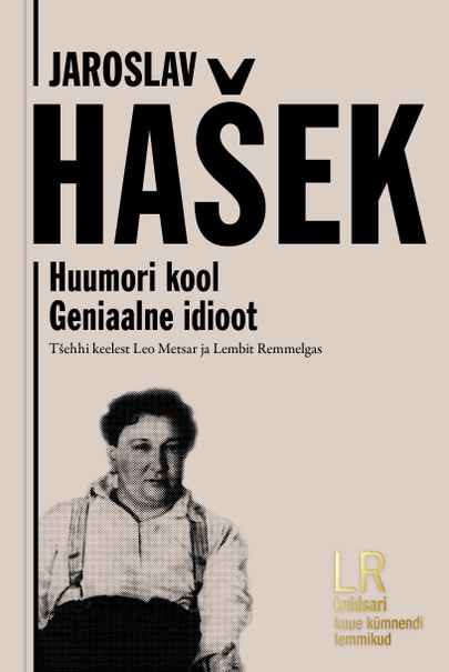 Jaroslav Hašek «Geniaalne idioot. Huumori kool».