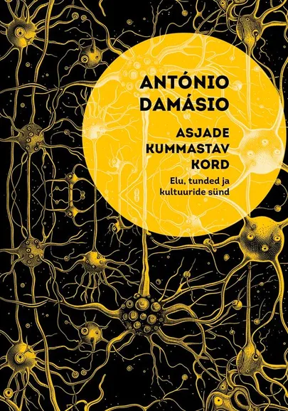Antonio Damasio, «Asjade kummastav kord».