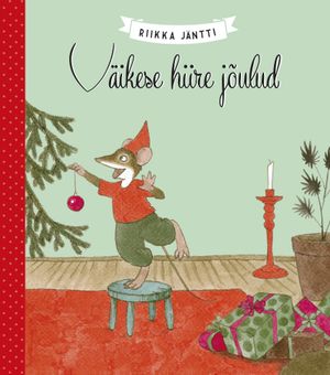 Riikka Jäntti «Väikese hiire jõulud». Autori illustratsioonid.