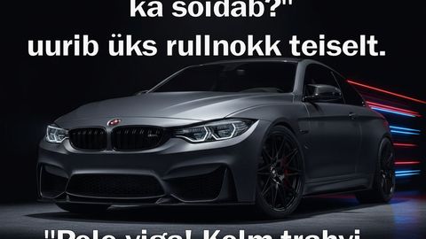Kuidas su uus auto ka sõidab?