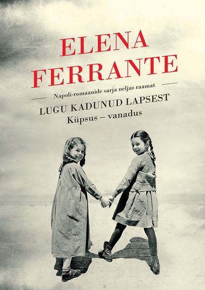 Elena Ferrante, «Lugu kadunud lapsest».