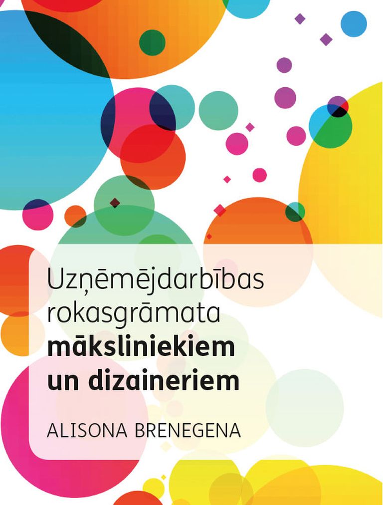 Alisona Brenegena "Uzņēmējdarbības rokasgrāmata māksliniekiem un dizaineriem”