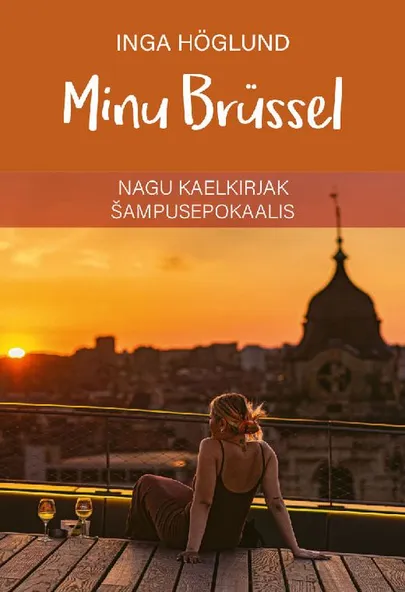 ​Inga Höglund, «Minu Brüssel».