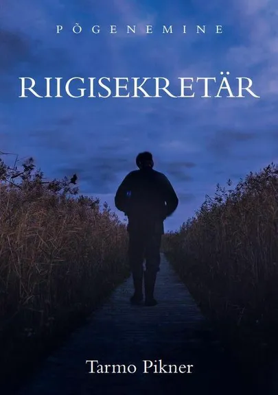 Tarmo Pikner. Riigisekretär. Põgenemine