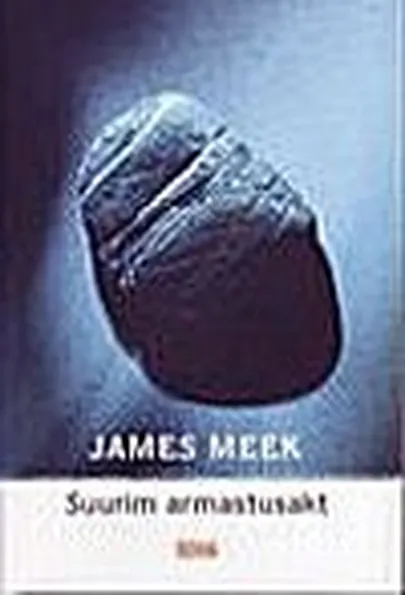 «Suurim armastusakt», James Meek