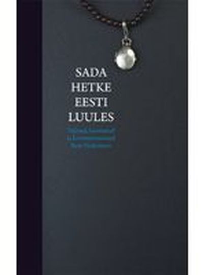 Rein Veidemanni koostatud luuleantoloogia «Sada hetke eesti luules».