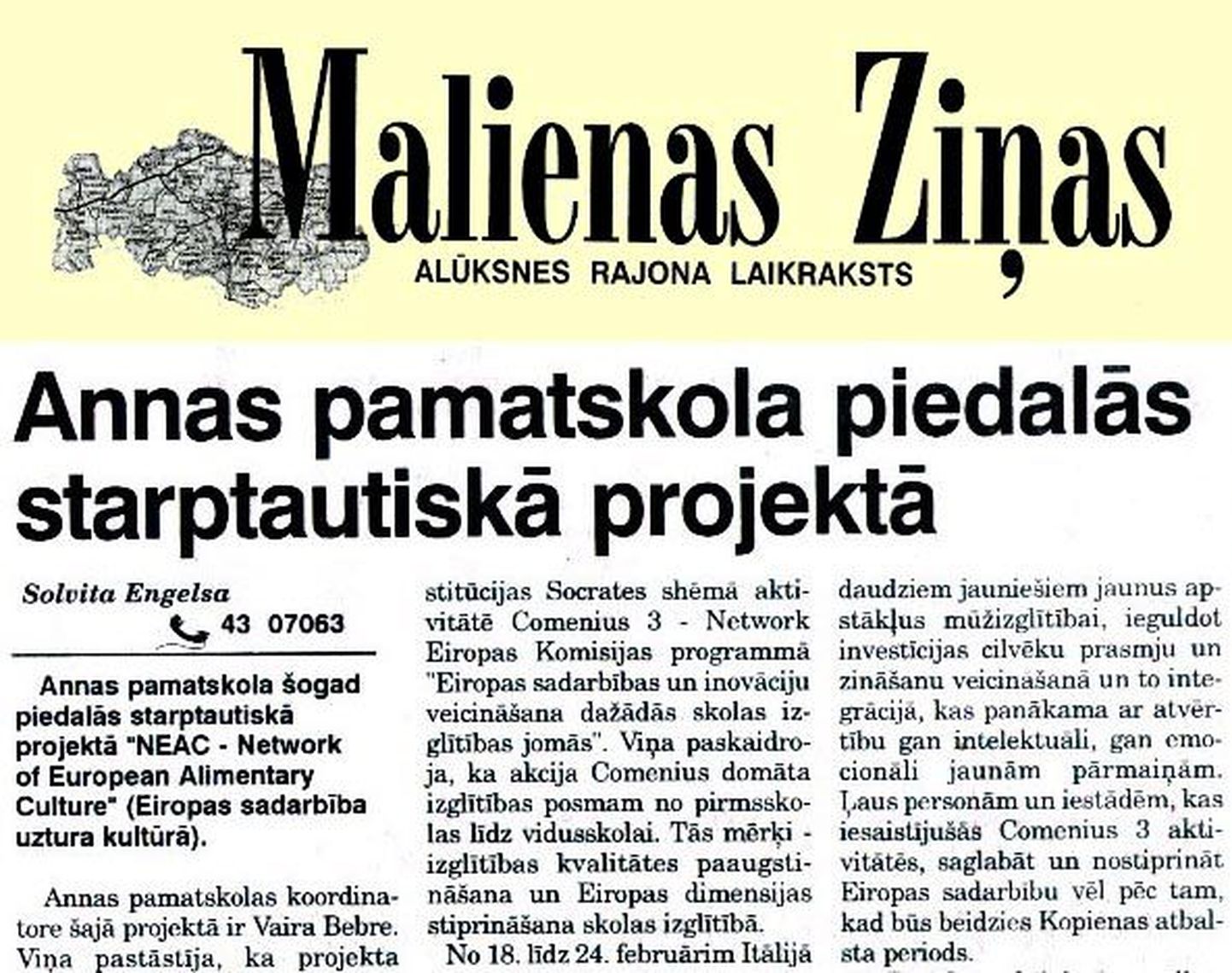 Läti Aluksne rajooni ajaleht «Malienas Zinas» võib hakata trükivalgust nägema Võrus.