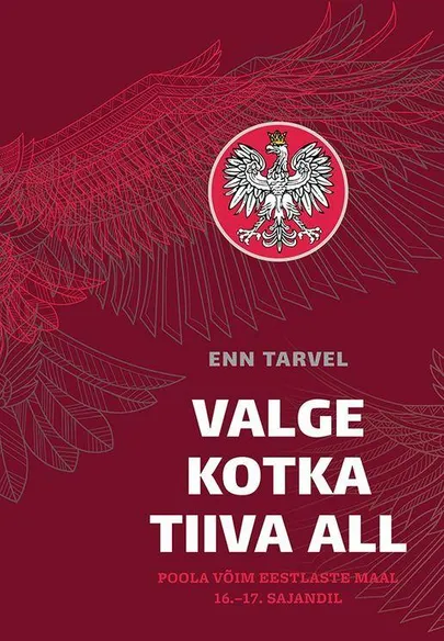 Enn Tarvel, «Valge kotka tiiva all».