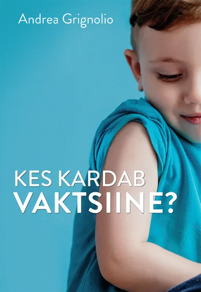 Andrea Grignolioc, «Kes kardab vaktsiine?».