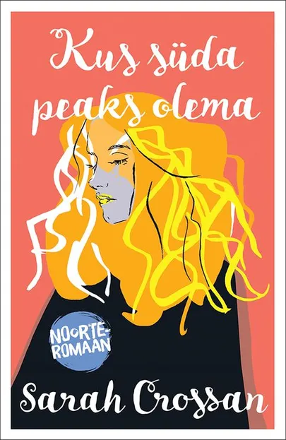 Sarah Crossan, «Kus süda peaks olema».