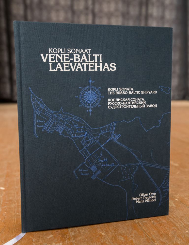 Oliver Orro, Robert Treufeldti ja Maris Mändeli raamat «Kopli sonaat. Vene-Balti laevatehas».