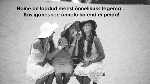 Naine on loodud meest õnnelikuks tegema!