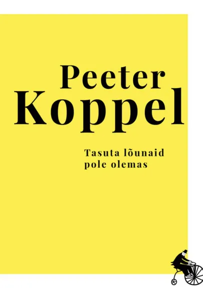 Peeter Koppel «Tasuta lõunaid pole olemas»