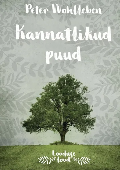 Peter Wohlleben, «Kannatlikud puud».