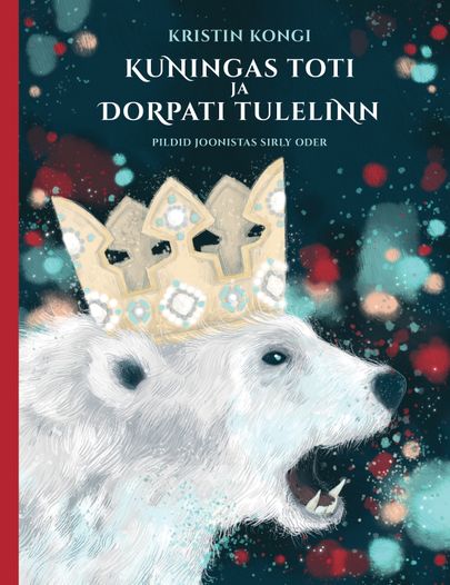Kristin Kongi, «Kuningas Toti ja Dorpati tulelinn».