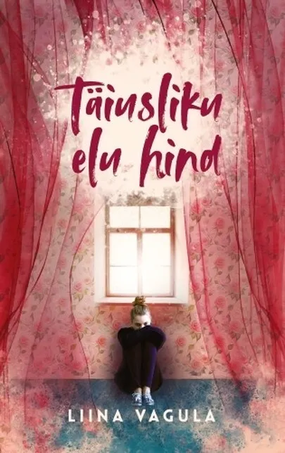 Liina Vagula, «Täiusliku elu hind».