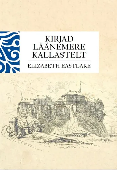 Elizabeth Eastlake, «Kirjad Läänemere kallastelt».