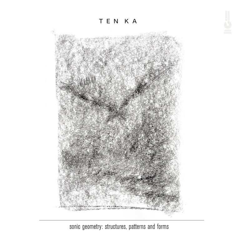 TEN KA "Sonic Geometry: Structures Patterns and Forms"