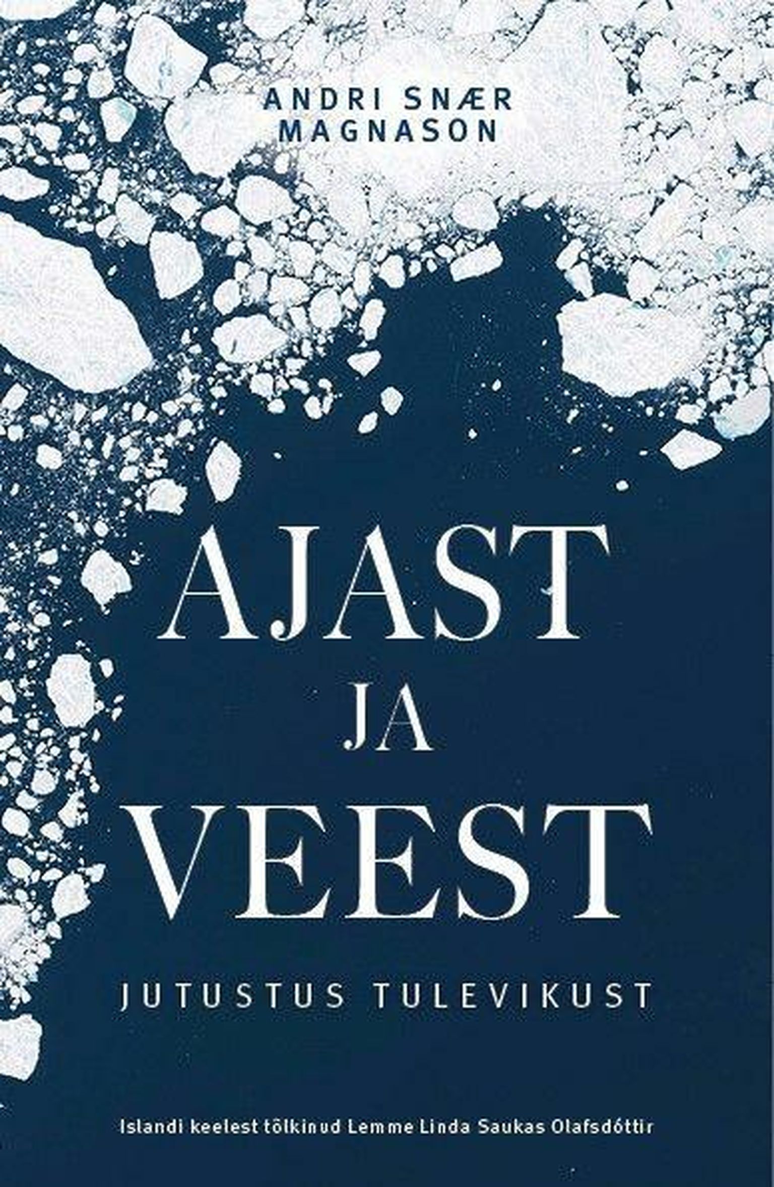Andri Snær Magnason, «Ajast ja veest. Jutustus tulevikust».