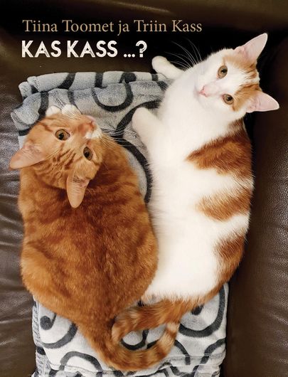 Tiina Toomet ja Triin Kass «Kas kass …?»