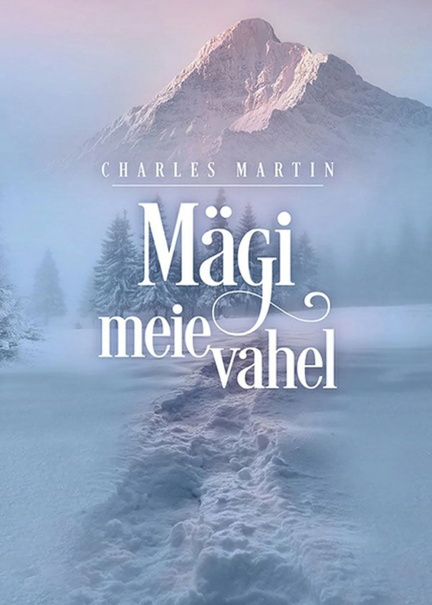 Raamat
Charles Martin
«Mägi meie
vahel»
Inglise keelest
Aldo Randmaa
Varrak
312 lk