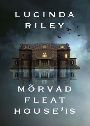 Lucinda Riley, «Mõrvad Fleat House’is».