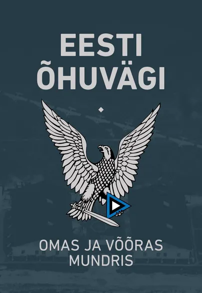 «Eesti õhuvägi – omas ja võõras mundris».