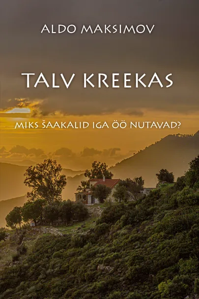 Aldo Maksimov, «Talv Kreekas. Miks šaakalid iga öö nutavad?»