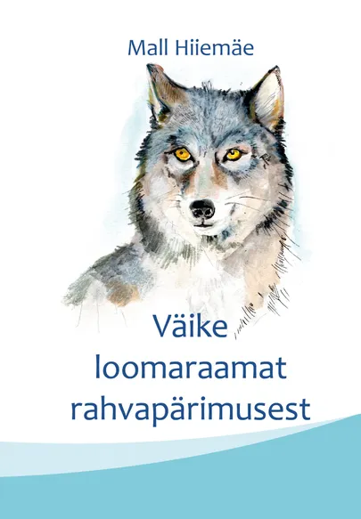 Mall Hiiemäe «Väike loomaraamat rahvapärimusest».
