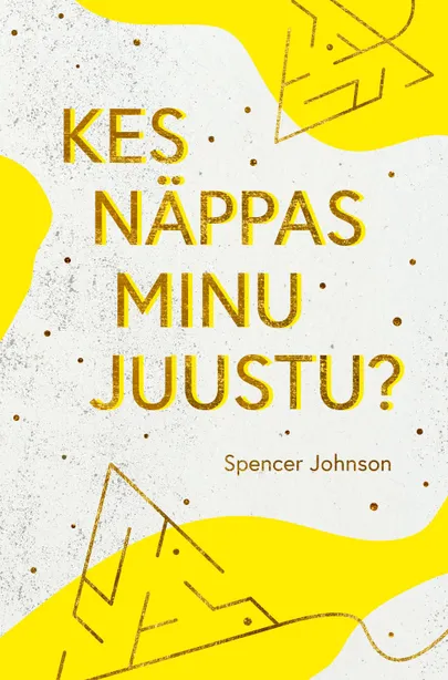 «Kes näppas minu juustu?» Spencer Johnson